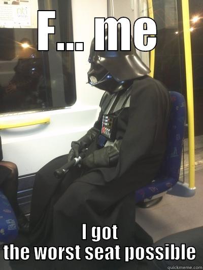 Darth Lonleuy - F... ME I GOT THE WORST SEAT POSSIBLE Sad Vader