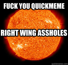 Fuck You QuickMeme  Right wing assholes  