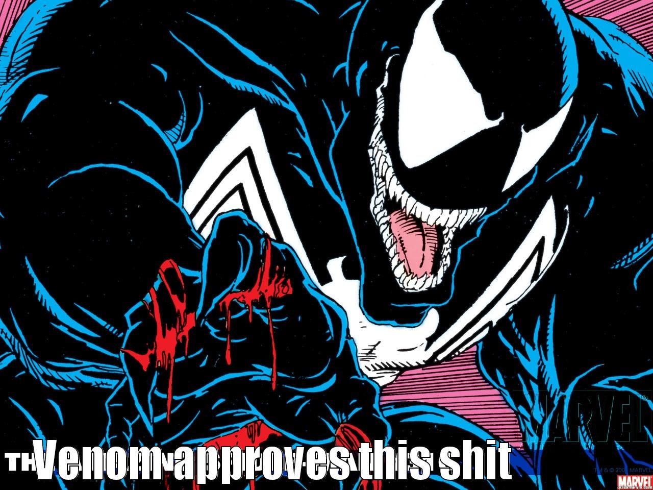 venom approves -  VENOM APPROVES THIS SHIT             Misc