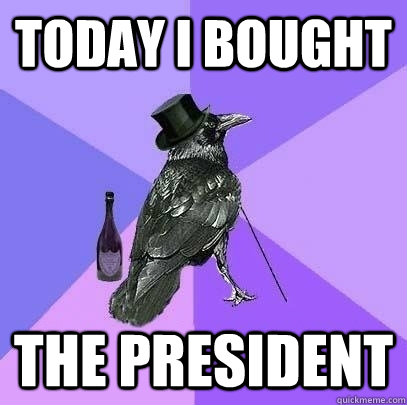 Today i bought The president   Rich Raven