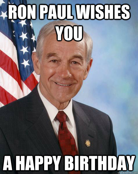 ron paul wishes you a happy birthday  Ron Paul