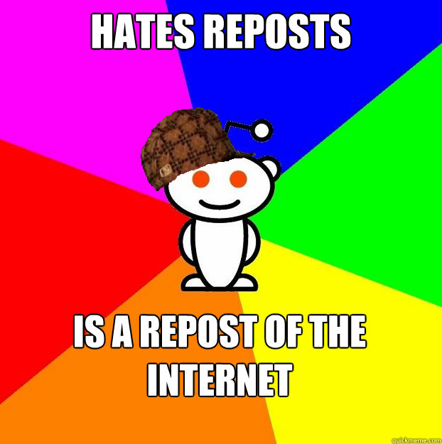 hates reposts is a repost of the internet - hates reposts is a repost of the internet  Scumbag Redditor Boycotts ratheism