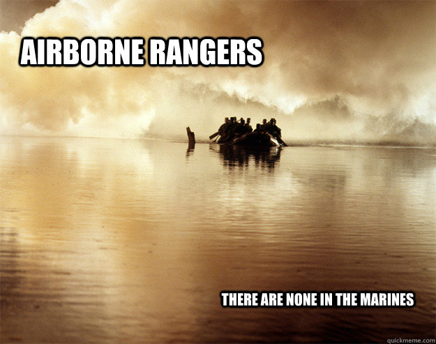 AIRBORNE RANGERS There are none in the Marines  United States Army