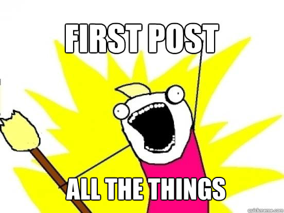 FIRST post ALL the things   X All The Things