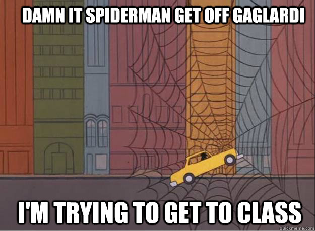 damn it spiderman get off gaglardi i'm trying to get to class  60s Spiderman