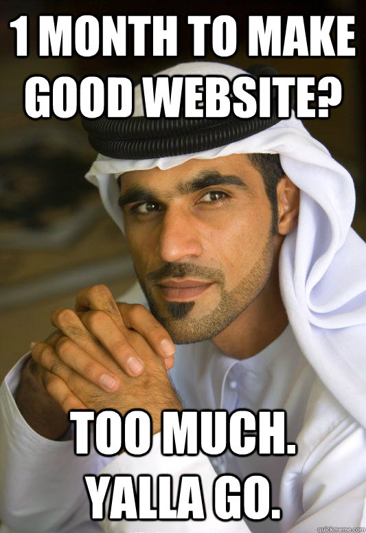 1 month to make good website? Too much. Yalla Go.  