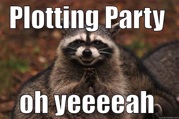 PLOTTING PARTY OH YEEEEAH Evil Plotting Raccoon