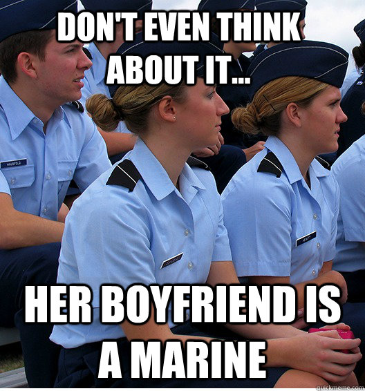 don't even think about it... her boyfriend is a marine  Female Cadet