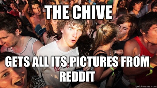 The chive Gets all its pictures from reddit  Sudden Clarity Clarence