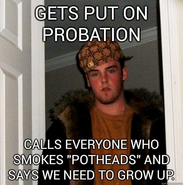 Gets put on probation Calls everyone who smokes 