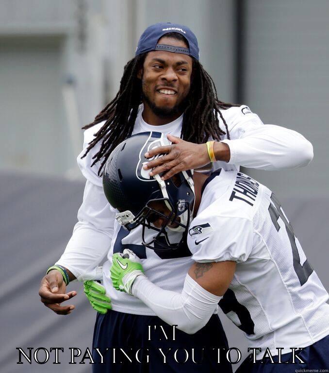  I'M NOT PAYING YOU TO TALK Misc