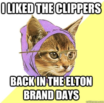 i liked the clippers back in the elton brand days  Hipster Kitty