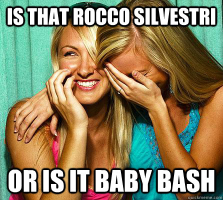 Is that Rocco Silvestri or is it baby bash   Laughing Girls