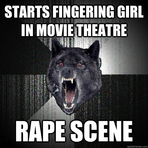 starts fingering girl in movie theatre rape scene  Insanity Wolf