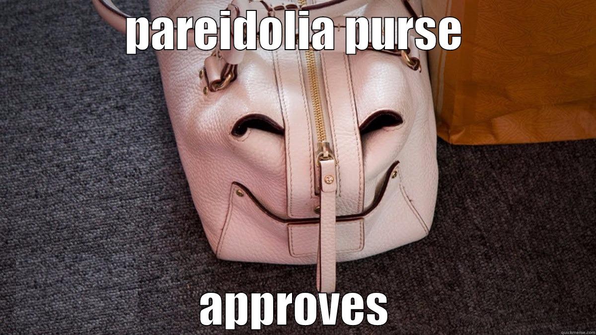 PAREIDOLIA PURSE APPROVES Misc