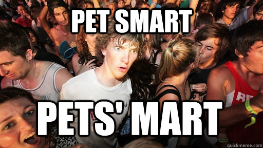 pet Smart pets' mart   Sudden Clarity Clarence