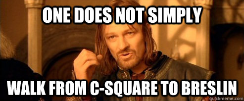 One does not simply Walk from c-square to breslin  One Does Not Simply