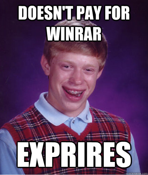 Doesn't pay for WINRAR exprires  Bad Luck Brian