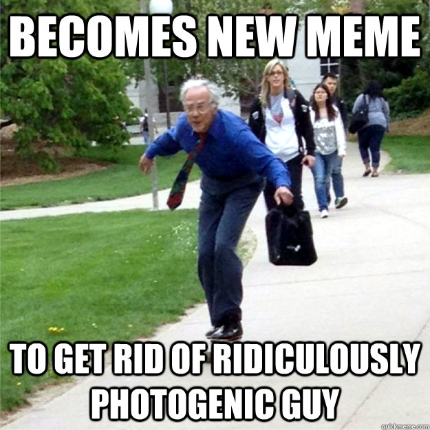 becomes new meme to get rid of ridiculously photogenic guy  Skating Prof