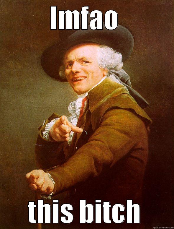 LMFAO THIS BITCH Joseph Ducreux