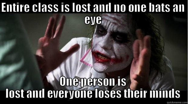 ENTIRE CLASS IS LOST AND NO ONE BATS AN EYE ONE PERSON IS LOST AND EVERYONE LOSES THEIR MINDS Joker Mind Loss