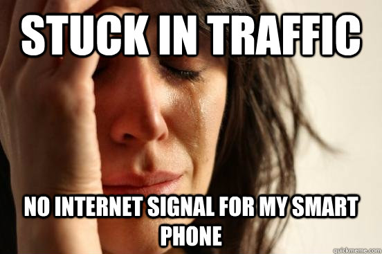 Stuck in traffic No internet signal for my Smart phone - Stuck in traffic No internet signal for my Smart phone  First World Problems