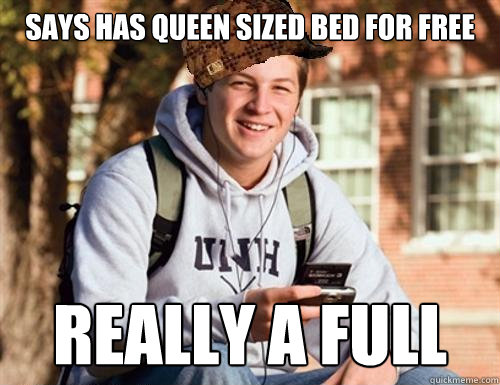 Says has Queen Sized bed for free REALLY A FULL   College Freshman