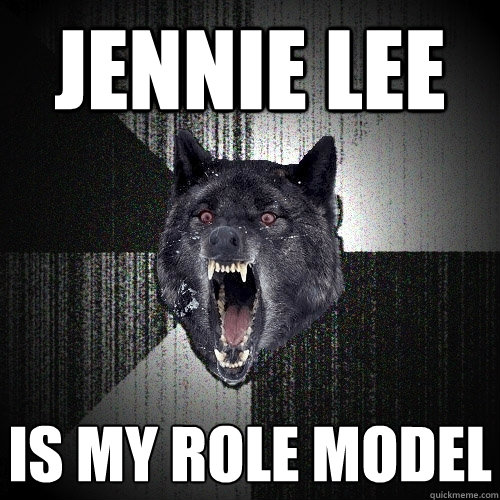 Jennie Lee is my role model  Insanity Wolf