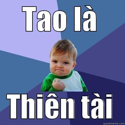 TAO LÀ THIÊN TÀI Success Kid