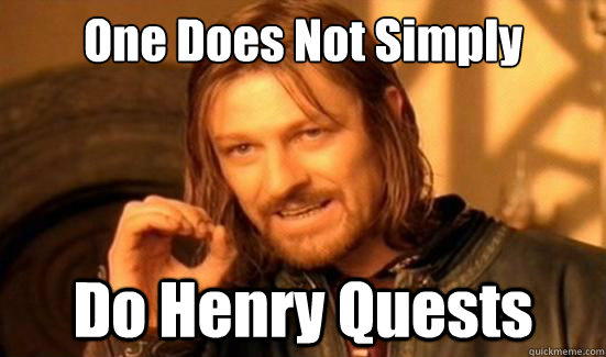 One Does Not Simply Do Henry Quests  Boromir