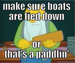MAKE SURE BOATS ARE TIED DOWN OR THAT'S A PADDLIN' Paddlin Jasper