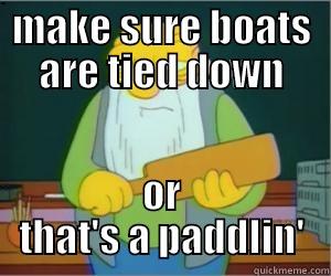 MAKE SURE BOATS ARE TIED DOWN OR THAT'S A PADDLIN' Paddlin Jasper