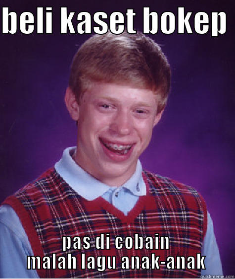 BELI KASET BOKEP  PAS DI COBAIN MALAH LAGU ANAK-ANAK Bad Luck Brian