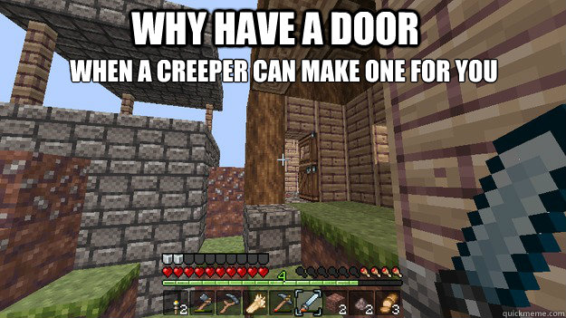 Why Have a Door When a Creeper can make one for you  Creeper