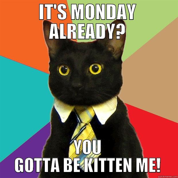 Monday already? quickmeme