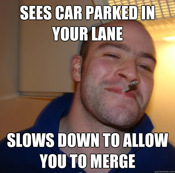Sees car parked in your lane Slows down to allow you to merge - Sees car parked in your lane Slows down to allow you to merge  Misc