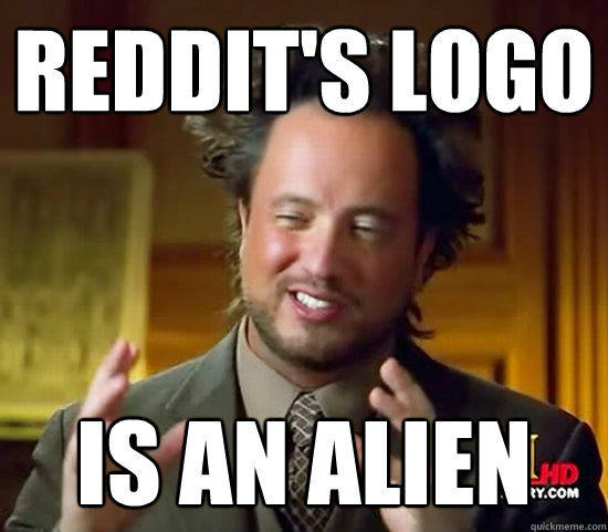 Reddit's logo IS AN ALIEN  