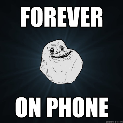 Forever on phone  Forever Alone