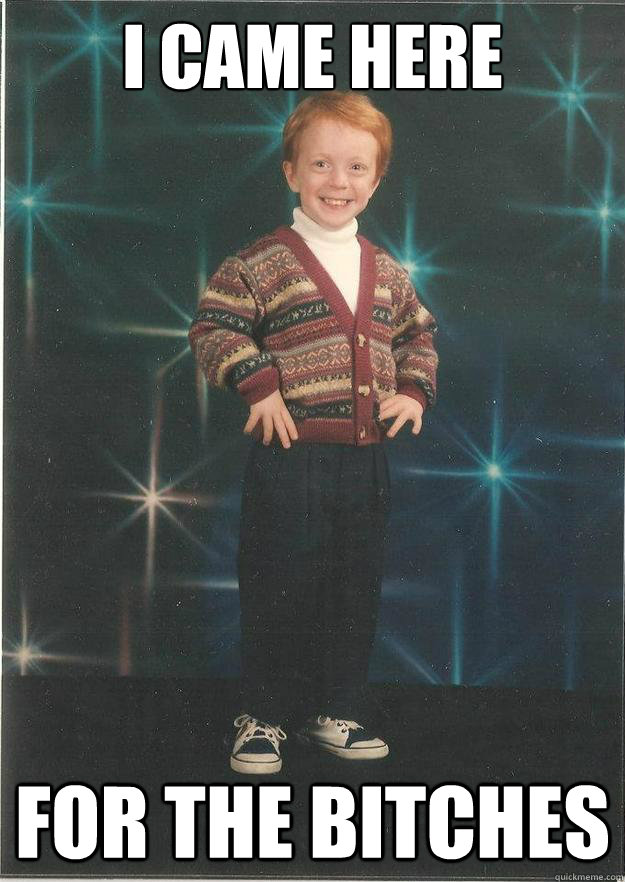I came here for the bitches - I came here for the bitches  Misc