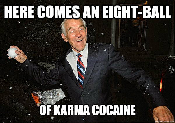 here comes an eight-ball of karma cocaine  Ron Paul Snowball Fight