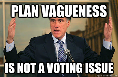 Plan vagueness is not a voting issue - Plan vagueness is not a voting issue  Angry Mitt Romney