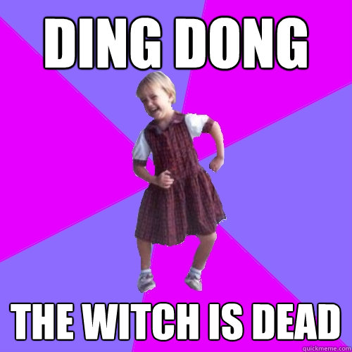ding dong the witch is dead - ding dong the witch is dead  Happiest girl