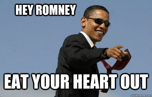 Hey romney eat your heart out - Hey romney eat your heart out  Obamas Holding