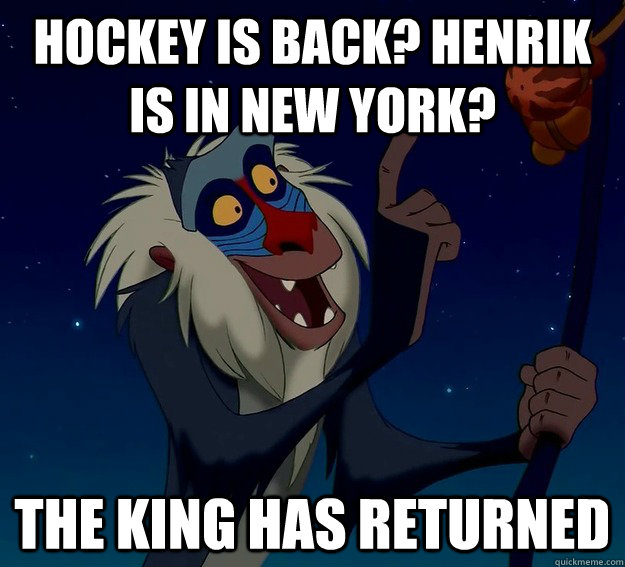 Hockey is back? Henrik is in New York? THE KING HAS RETURNED - Hockey is back? Henrik is in New York? THE KING HAS RETURNED  Misc