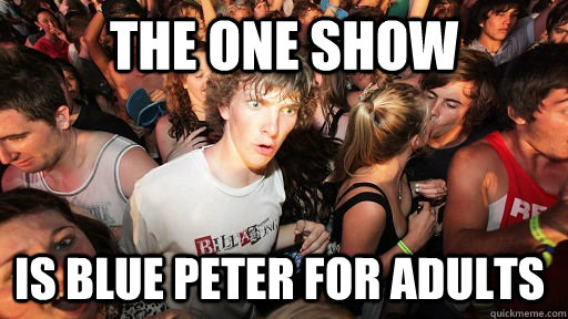 The One Show Is blue peter for adults  Sudden Clarity Clarence
