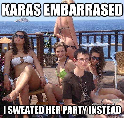 karas embarrased i sweated her party instead  Priority Peter