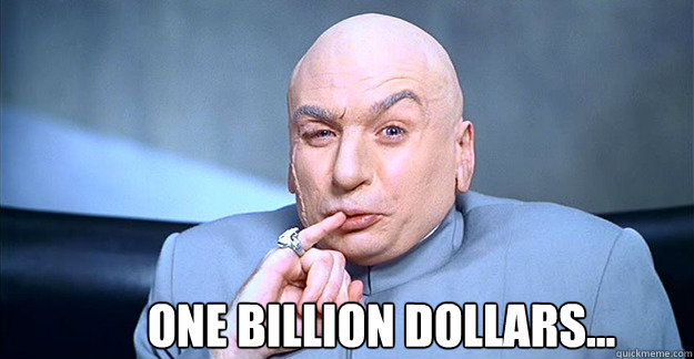  One Billion Dollars...  