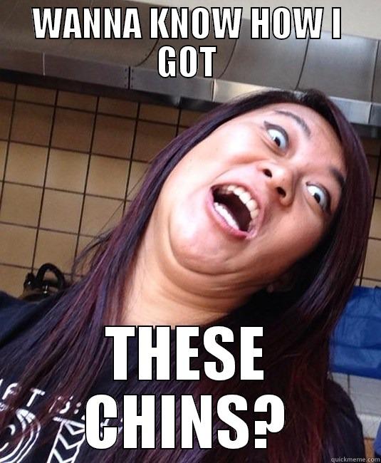 WANNA KNOW HOW I GOT THESE CHINS? Misc