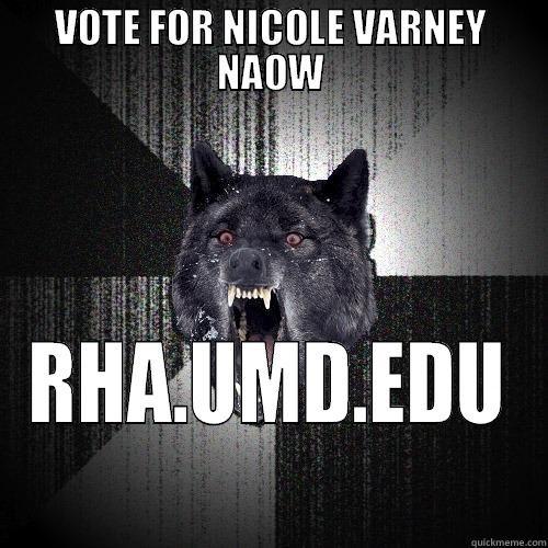VOTE FOR NICOLE VARNEY NAOW RHA.UMD.EDU Insanity Wolf