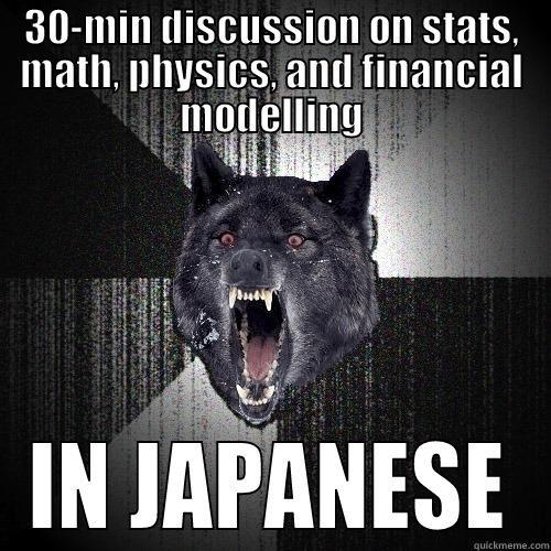 30-MIN DISCUSSION ON STATS, MATH, PHYSICS, AND FINANCIAL MODELLING IN JAPANESE Insanity Wolf